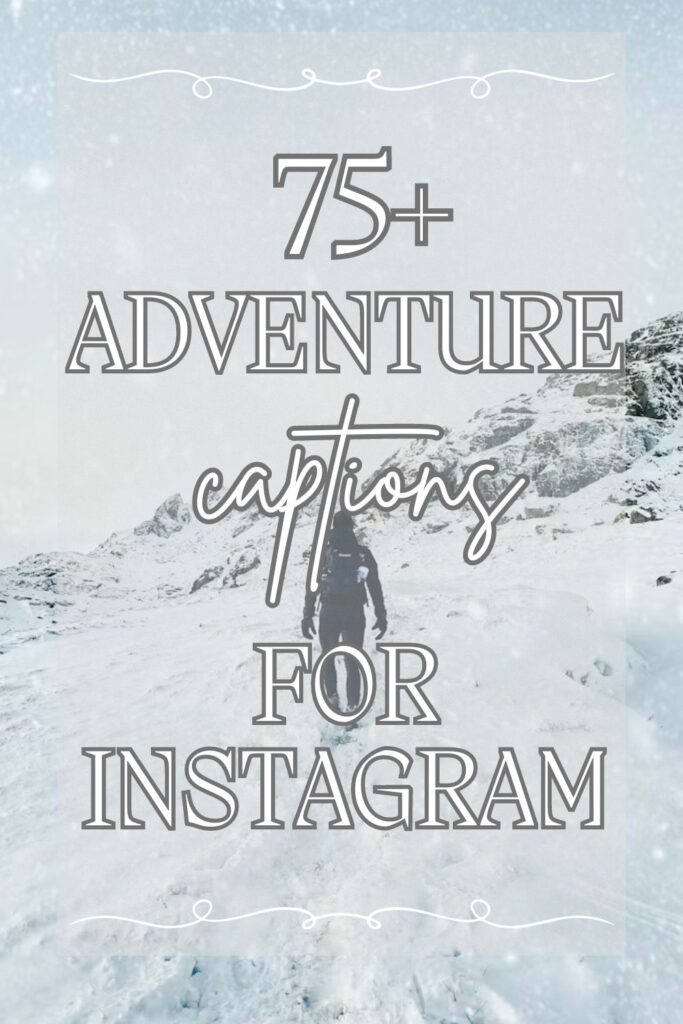 75+ adventure captions for instagram pinterest pin image